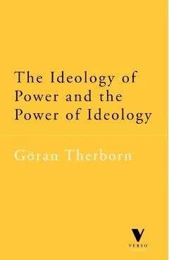 The Ideology of Power and the Power of Ideology