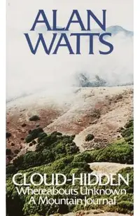 Cloud-Hidden, Whereabouts Unknown: A Mountain Journal