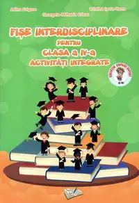 Fise interdisciplinare pentru cls. a IV-a