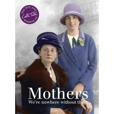 Mothers : We're nowhere without them