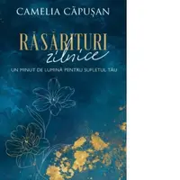 Rasarituri zilnice. Un minut de lumina pentru sufletul tau