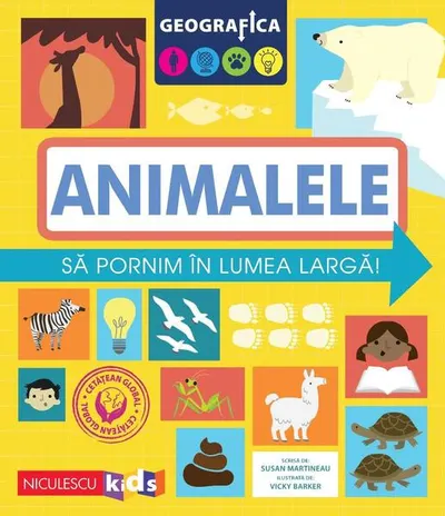 Geografica: animalele. Să pornim în lumea largă - Paperback brosat - Susan Martineau