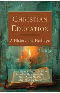 Christian Education: A History and Heritage
