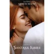 Iubiri de neuitat. Volumul 2. Santajul iubirii