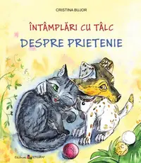Întâmplări cu tâlc. Despre prietenie - Paperback brosat - Cristina Bujor