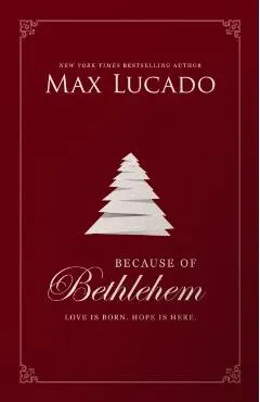 Because of Bethlehem: Love Is Born, Hope Is Here