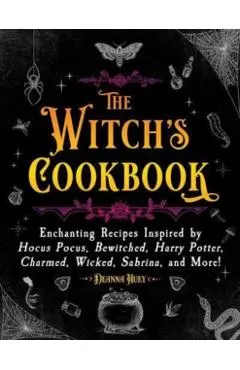 The Witch's Cookbook: Enchanting Recipes Inspired by Hocus Pocus, Bewitched, Harry Potter, Charmed, Wicked, Sabrina, and More!
