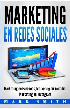 Marketing en Redes Sociales: Marketing en Facebook, Marketing en Youtube, Marketing en Instagram (Libro en Espa�ol/Social Media Marketing Book Span