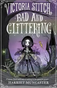 Victoria Stitch: Bad and Glittering: Volume 1