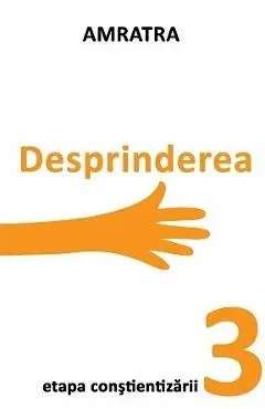 Desprinderea. Etapa Constientizarii