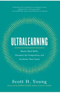 Ultralearning: Master Hard Skills, Outsmart the Competition, and Accelerate Your Career