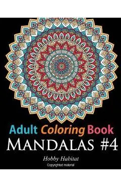 Adult Coloring Book: Mandalas #4: Coloring Book for Adults Featuring 50 High Definition Mandala Designs