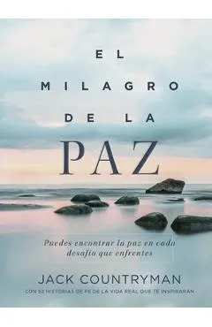 El Milagro de la Paz: Puedes Encontrar La Paz En Cada Desafío Que Enfrentes