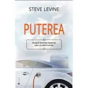 Puterea. Despre inventia bateriei care va salva lumea