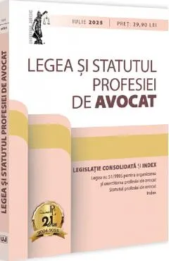 Legea si Statutul profesiei de avocat Iulie 2025