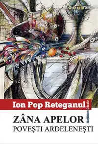 Zana apelor. Povesti ardelenesti