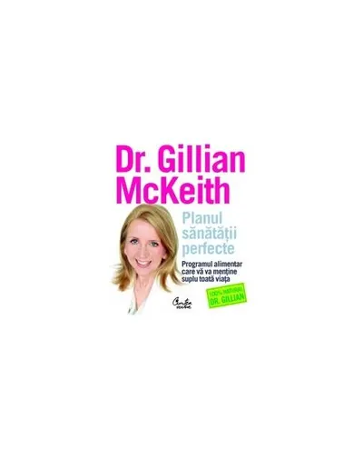 Planul sănătăţii perfecte. Programul alimentar care vă va menţine suplu toată viaţa - Paperback brosat - Gillian McKeith