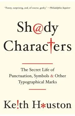 Shady Characters: The Secret Life of Punctuation, Symbols, and Other Typographical Marks