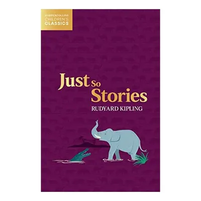 Just So Stories (HarperCollins Children's Classics), Rudyard Kipling