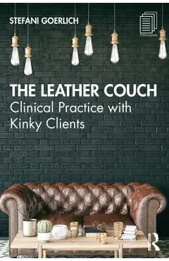 The Leather Couch: Clinical Practice with Kinky Clients