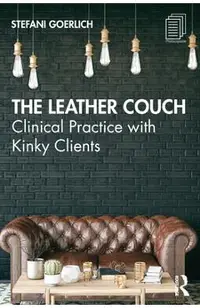 The Leather Couch: Clinical Practice with Kinky Clients