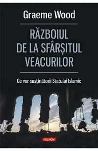 eBook Razboiul de la sfarsitul veacurilor. Ce vor sustinatorii Statului Islamic
