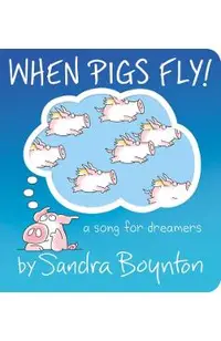 When Pigs Fly!: A Song for Dreamers
