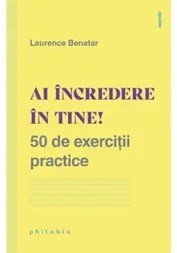 Ai incredere in tine! 50 de exercitii practice