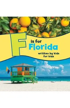 F Is for Florida: Written by Kids for Kids