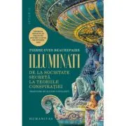 Illuminati. De la societate secreta la teoriile conspiratiei