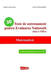 30 teste de antrenament pentru Evaluarea Nationala. Matematica - Clasa 8
