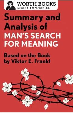 Summary and Analysis of Man's Search for Meaning: Based on the Book by Victor E. Frankl