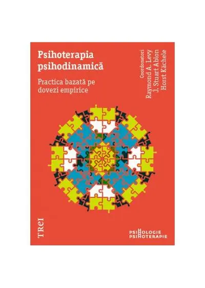 Psihoterapia psihodinamică. Practica bazată pe dovezi empirice - Paperback brosat - Horst Kächele, J. Stuart Ablon, Raymond A. Levy