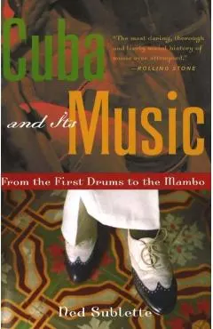 Cuba and Its Music: From the First Drums to the Mambo