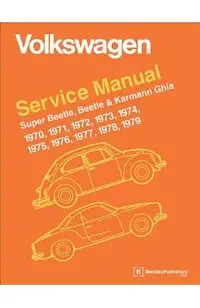 Volkswagen Super Beetle, Beetle & Karmann Ghia Official Service Manual: 1970, 1971, 1972, 1973, 1974, 1975, 1976, 1977,