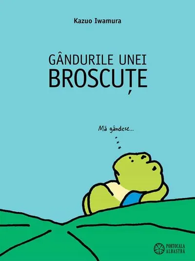 Gândurile unei broscuțe - Hardcover - Kazuo Iwamura