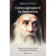 Cartea apropierii de Dumnezeu. Despre cunoasterea de sine si atingerea desavarsirii