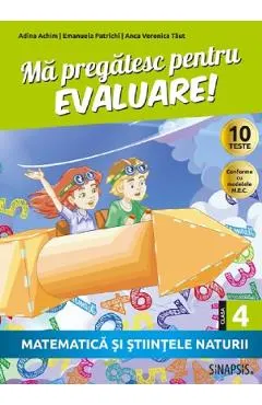 Ma pregatesc pentru evaluare - Clasa 4 - Matematica si stiintele naturii