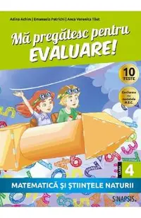 Ma pregatesc pentru evaluare - Clasa 4 - Matematica si stiintele naturii