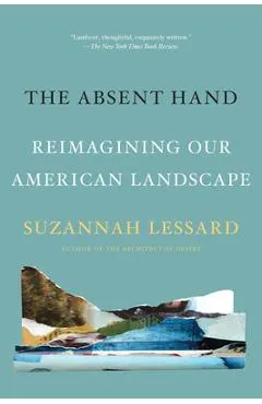 The Absent Hand: Reimagining Our American Landscape
