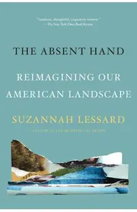 The Absent Hand: Reimagining Our American Landscape