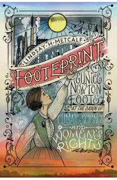 Footeprint: Eunice Newton Foote at the Dawn of Climate Science and Women's Rights