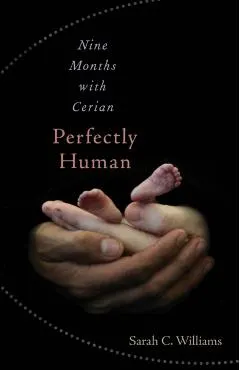 Perfectly Human: Nine Months with Cerian