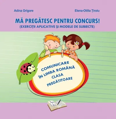 Ma pregatesc pentru concurs comunicare in limba romana. Clasa pregatitoare