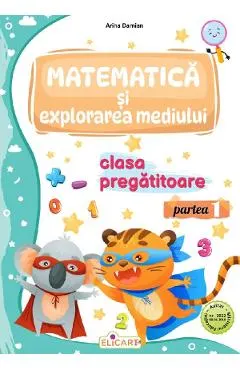 Matematica si explorarea mediului - Clasa pregatitoare Partea 1 - Caiet de lucru