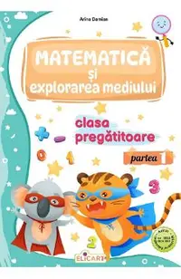 Matematica si explorarea mediului - Clasa pregatitoare Partea 1 - Caiet de lucru