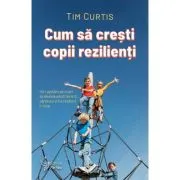 Cum sa cresti copii rezilienti