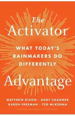 The Activator Advantage: What Today's Rainmakers Do Differently