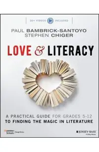 Love & Literacy: A Practical Guide to Finding the Magic in Literature (Grades 5-12)