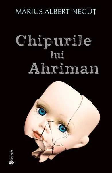 Chipurile lui Ahriman - Paperback brosat - Marius Albert Neguț